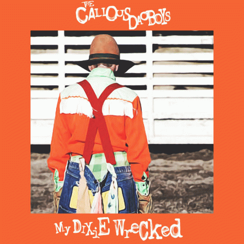 The Callous Daoboys : My Dixie Wrecked